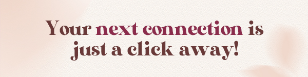 Your next connection is just a click away!