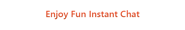 Enjoy Fun Instant Chat