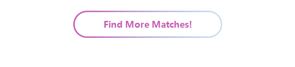 Find More Matches!