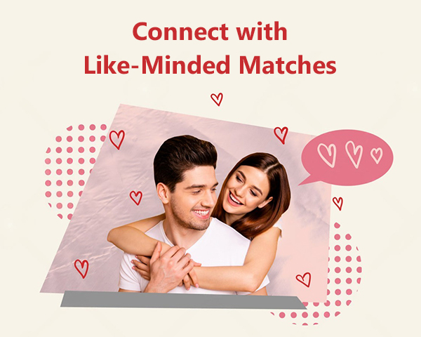 Connect with Like-Minded Matches